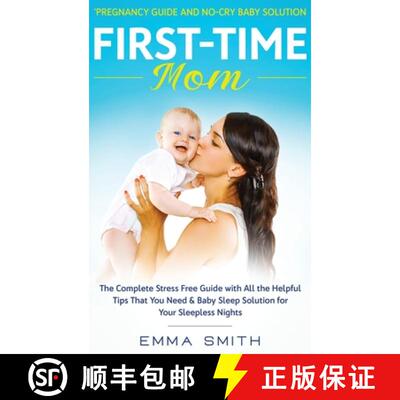 【3-4周达】First-Time Mom: Pregnancy Guide and No-Cry Baby Solution: The complete stress free guide w... [9781952083679]