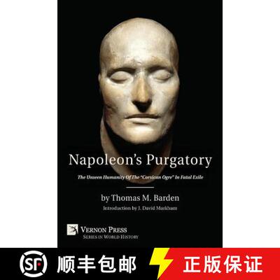 【3-4周达】Napoleon's Purgatory: The Unseen Humanity of the Corsican Ogre in Fatal Exile (with an int... [9781622732432]