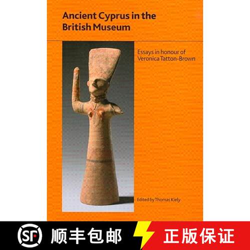 【3-4周达】Ancient Cyprus in the British Museum: Essays in Honour of Dr Veronica Tatton-Brown [9780861591800]