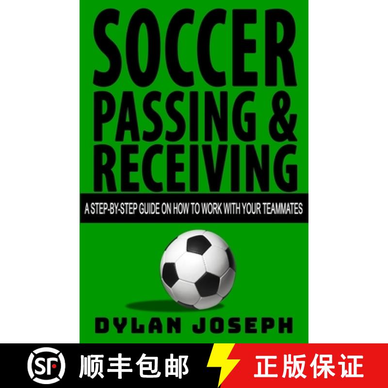 【3-4周达】Soccer Passing & Receiving: A Step-by-Step Guide on How to Work with Your Teammates [9781949511062]
