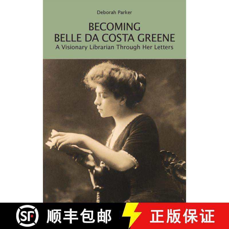 【3-4周达】Becoming Belle Da Costa Greene: A Visionary Librarian Through Her Letters [9780674299818]