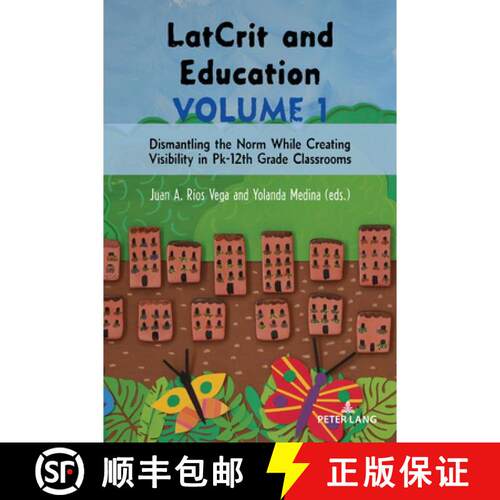 【3-4周达】LatCrit and Education Volume 1 : Dismantling the Norm While Creating Visibility in Pk-12th... [9783034351744]