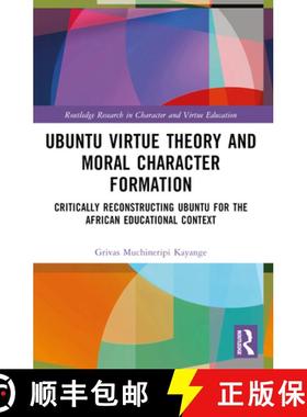 【3-4周达】Ubuntu Virtue Theory and Moral Character Formation: Critically Reconstructing Ubuntu for t... [9781032498362]