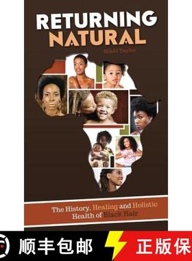 预订 Returning Natural: The History, Healing and Holistic Health of Black Hair [9780692339954]