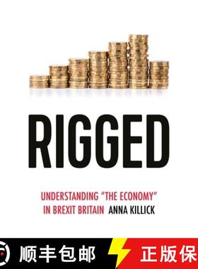 【3-4周达】Rigged: Understandings of 'the Economy' in Post Brexit Britain [9781526145161]