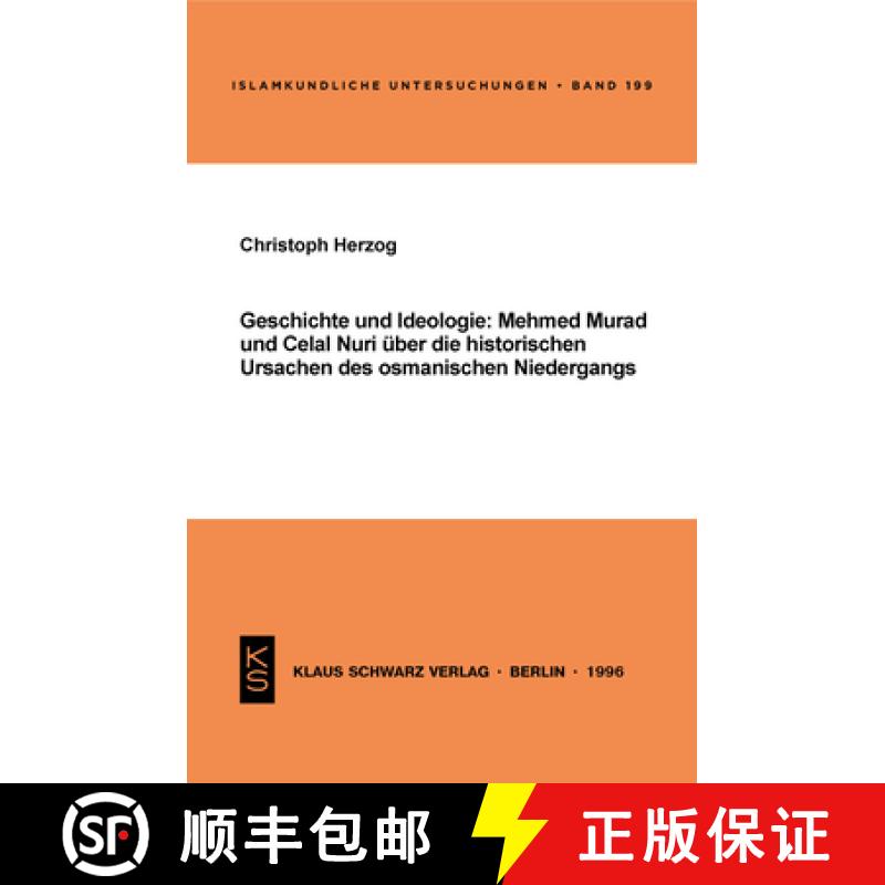 【3-4周达】Geschichte Und Ideologie: Mehmed Murad Und Celal Nuri Über Die Historischen Ursachen Des ... [9783879972517]