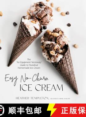 【3-4周达】Easy No-Churn Ice Cream: The 'no Equipment Necessary' Guide to Standout Homemade Ice Cream [9781645675983]