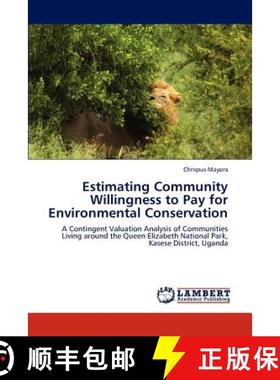 预订 Estimating Community Willingness to Pay for Environmental Conservation [9783659286100]