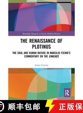 【3-4周达】The Renaissance of Plotinus: The Soul and Human Nature in Marsilio Ficino's Commentary on ... [9780367512545]