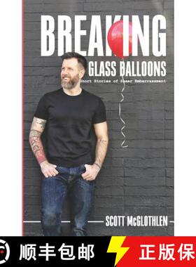 预订 Breaking Glass Balloons: Short Stories of Sheer Embarrassment [9781733042000]