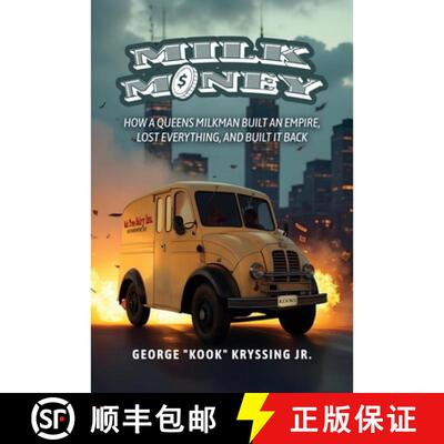 【3-4周达】Milk Money: How a Queens Milkman Built an Empire, Lost Everything, and Built It Back [9781966170242]