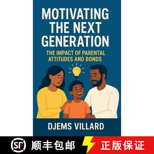 【3-4周达】Motivating the Next Generation: The Impact of Parental Attitudes and Bonds [9798232568641]