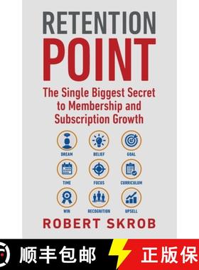 【3-4周达】Retention Point: The Single Biggest Secret to Membership and Subscription Growth for Assoc... [9780692094556]