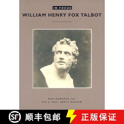 【3-4周达】In Focus: William Henry Fox Talbot – Photographs From the J.Paul Getty Museum [9780892366606]
