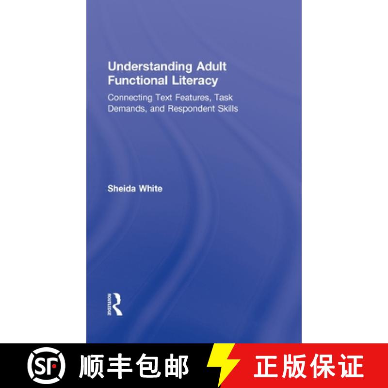 【3-4周达】Understanding Adult Functional Literacy : Connecting Text Features, Task Demands, and Resp... [9780415882477]