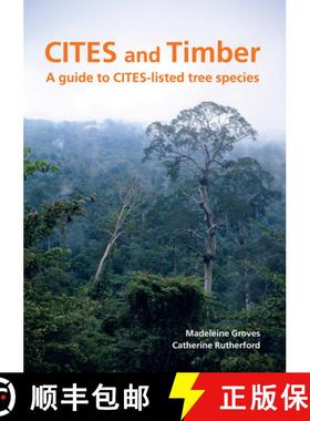 预订 Cites and Timber: A Guide to Cites-Listed Tree Species [9781842465929]
