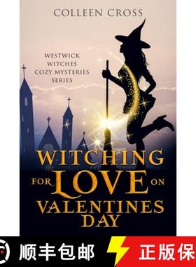 【3-4周达】Witching For Love On Valentines Day: A Westwick Witches Paranormal Mystery [9781989268568]