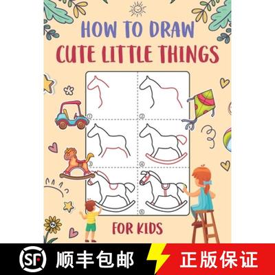 【3-4周达】How to Draw Cute Little Things for Kids: An Easy to Follow Step-by-Step Guide for Kids to ... [9798869061416]