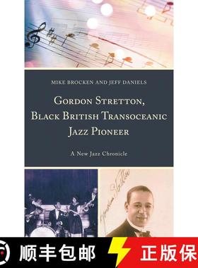 【3-4周达】Gordon Stretton, Black British Transoceanic Jazz Pioneer : A New Jazz Chronicle [9781498574464]