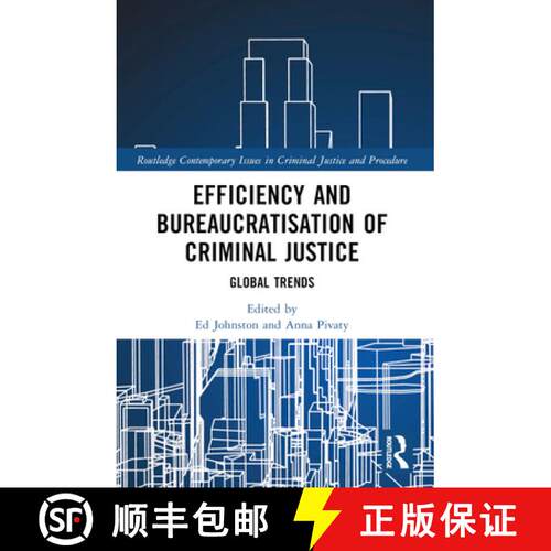 【3-4周达】Efficiency and Bureaucratisation of Criminal Justice: Global Trends [9781032075914]