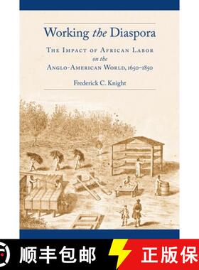 【3-4周达】Working the Diaspora – The Impact of African Labor on the Anglo–American World, 1650–1850 [9780814748183]