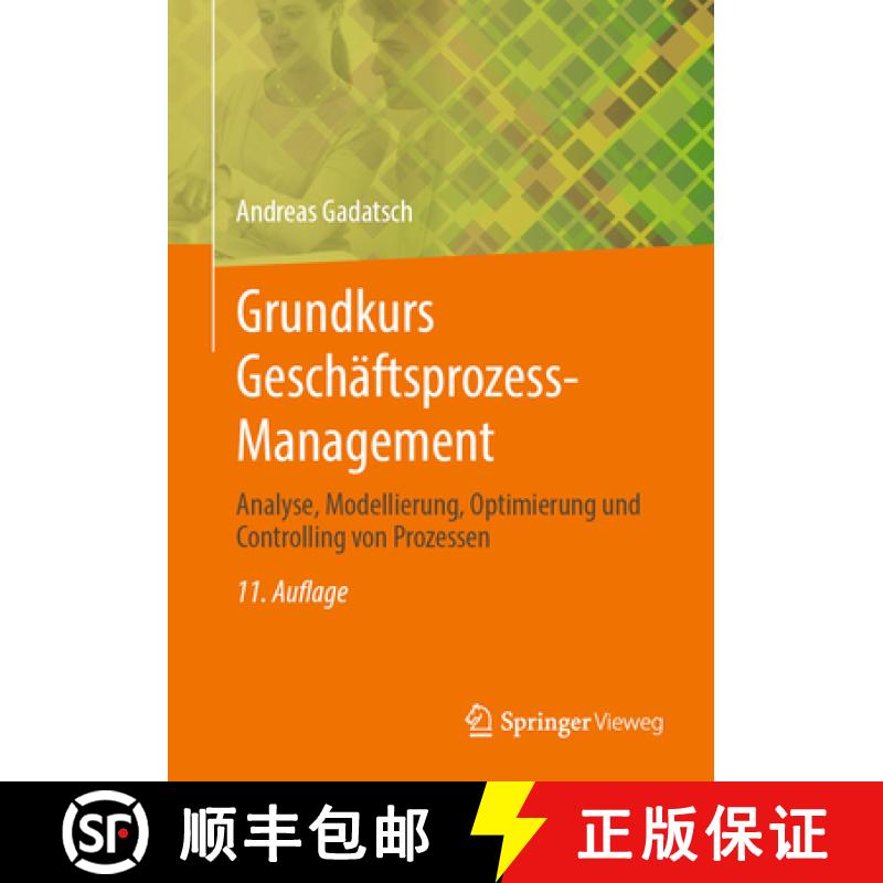 【3-4周达】Grundkurs Geschäftsprozess-Management: Analyse, Modellierung, Optimierung Und Controlling... [9783658482732]