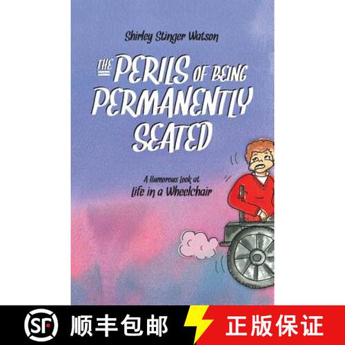 【3-4周达】The Perils of Being Permanently Seated: A Humorous Look at Life in a Wheelchair [9780990013907]