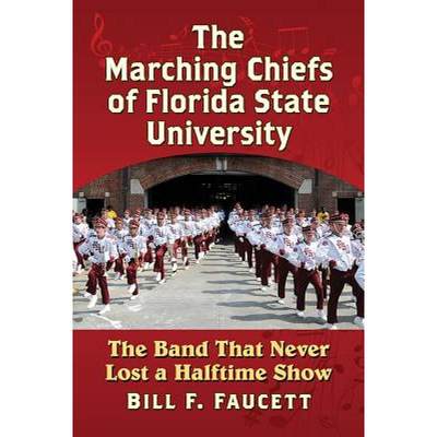 【4周达】The Marching Chiefs of Florida State University: The Band That Never Lost a Halftime Show [9781476668321]