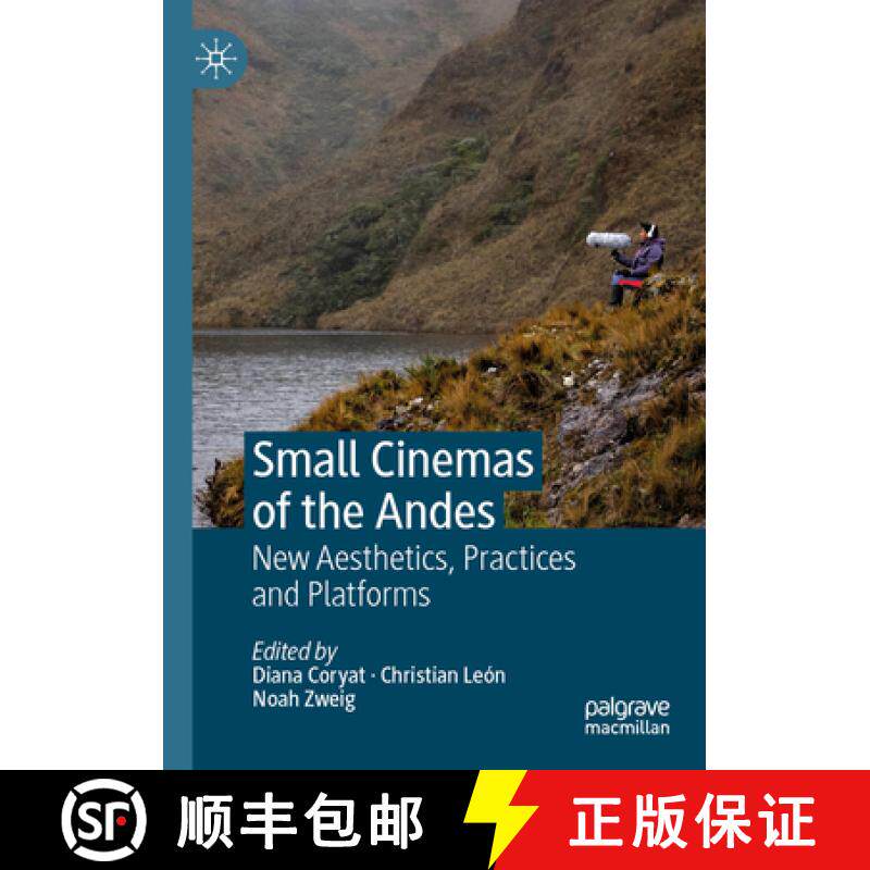 【3-4周达】Small Cinemas of the Andes: New Aesthetics, Practices and Platforms [9783031320200]