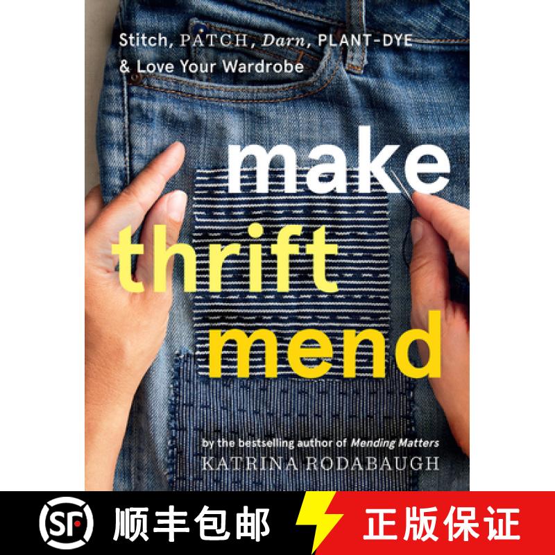 预订 Make Thrift Mend: Stitch, Patch, Darn, Plant-Dye & Love Your Wardrobe [9781419743993]