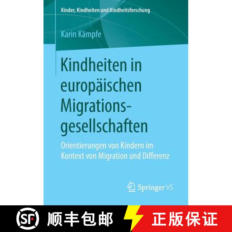【3-4周达】Kindheiten in europäischen Migrationsgesellschaften : Orientierungen von Kindern im Konte... [9783658262242]