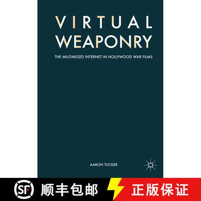 【3-4周达】精装 Virtual Weaponry : The Militarized Internet in Hollywood War Films (1st ed. 2017) [9783319601977]