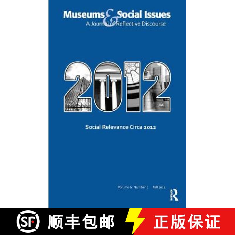 【3-4周达】Social Relevance Circa 2012: Museums & Social Issues 6:2 Thematic Issue [9781138404724]