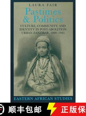 【3-4周达】Pastimes and Politics: Culture, Community, and Identity in Post-Abolition Urban Zanzibar, ... [9780821413845]