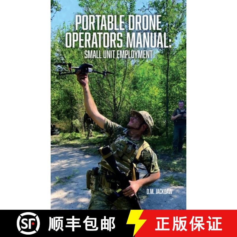 【2-3周达】Portable Drone Operators Manual: Small Unit Employment [9781940370620]