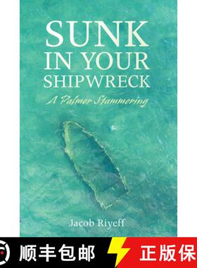 【3-4周达】Sunk in Your Shipwreck: A Palmer Stammering [9781532662461]