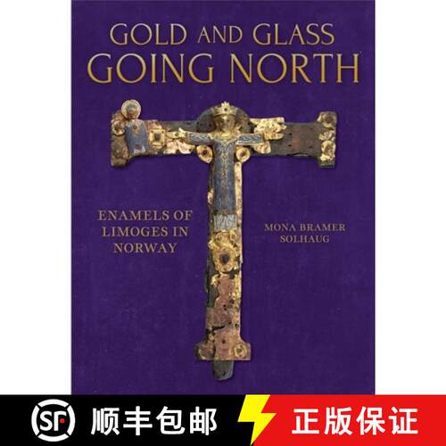 【3-4周达】精装 Gold and Glass Going North: Enamels of Limoges in Norway [9798888572108]