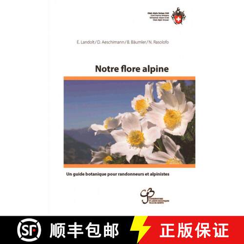 预订 Notre Flore Alpine: Un Guide Botanique pour Randonneurs et Alpinistes [Our Alpine Flora: A Botan... [9783859023956]