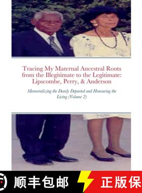 预订 Tracing My Maternal Ancestral Roots from the Illegitimate to the Legitimate: Lipscombe, Perry, &... [9781716243288]