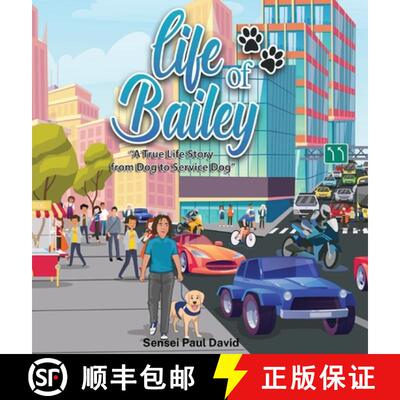 【3-4周达】Life of Bailey:  A True Life Story From Dog To Service Dog [9781990106187]