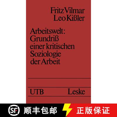 【3-4周达】Arbeitswelt: Grundriss Einer Kritischen Soziologie Der Arbeit [9783322937605]