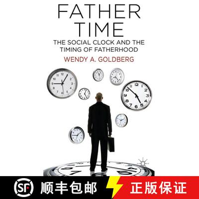 【3-4周达】精装 Father Time: The Social Clock and the Timing of Fatherhood [9781137372710]