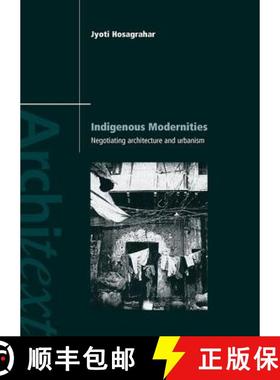 【3-4周达】Indigenous Modernities: Negotiating Architecture and Urbanism [9780415323765]