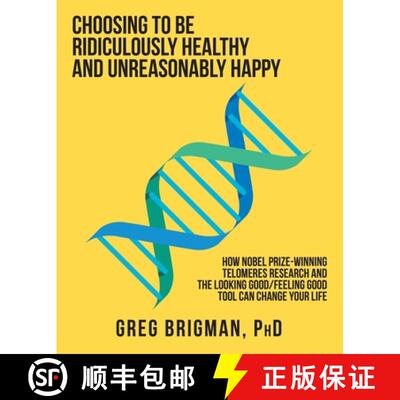 【3-4周达】Choosing to Be Ridiculously Healthy and Unreasonably Happy: How Nobel Prize-Winning Telome... [9781982248550]