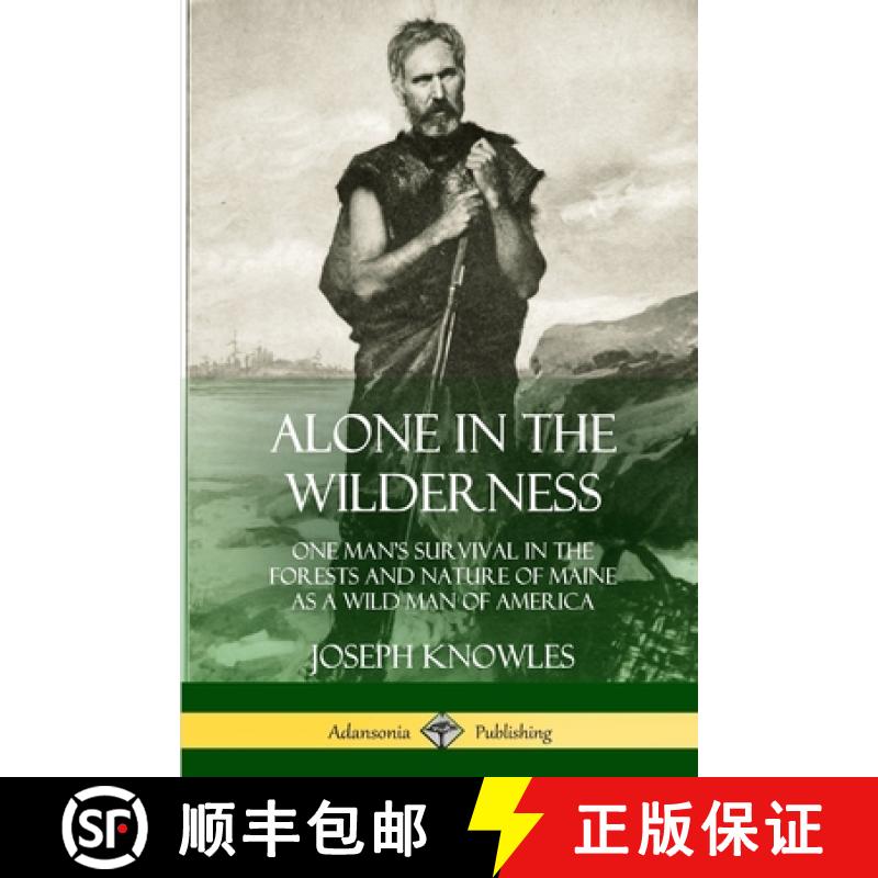 【2-3周达】Alone in the Wilderness: One Man's Survival in the Forests and Nature of Maine as a Wild M... [9780359013890]