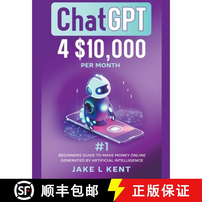 【2-3周达】ChatGPT 4 $10,000 per Month #1 Beginners Guide to Make Money Online Generated by Artificia... [9798223754480]