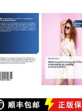 预订 Skills-based training by VTCs - a necessity in curbing unemployment. [9786202302852]