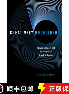 【3-4周达】Creatively Undecided: Toward a History and Philosophy of Scientific Agency [9780226514512]