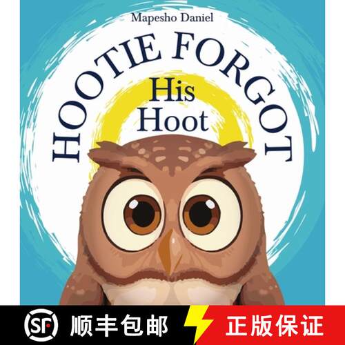 【3-4周达】Hootie Forgot His Hoot : An Owl's Whimsical Quest to Rediscover His Hoot [9789982858250]