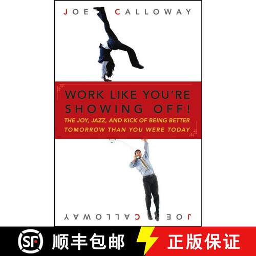 【3-4周达】精装 Work Like You'Re Showing Off! The Joy, Jazz, And Kick Of Being Better Tomorrow Than Y... [9780470116265]